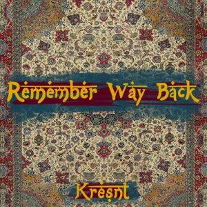 ดาวน์โหลดและฟังเพลง Remember Way Back (Explicit) พร้อมเนื้อเพลงจาก Kresnt