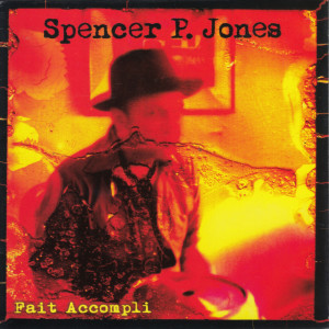 อัลบัม Fait Accompli ศิลปิน Spencer P. Jones