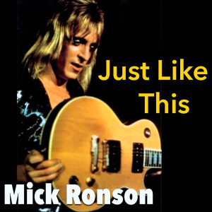 收聽Mick Ronson的Just Like This歌詞歌曲
