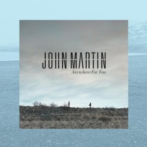 John Martin的專輯Anywhere For You