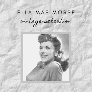 Ella Mae Morse - Vintage Selection