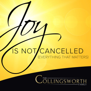 The Collingsworth Family的專輯Joy Is Not Cancelled (Everything That Matters)