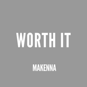 收聽Makenna的Worth It歌詞歌曲