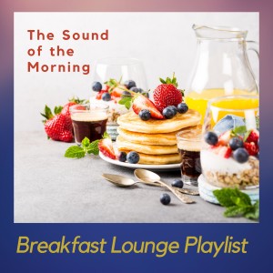 Breakfast Lounge Playlist的專輯The Sound of the Morning