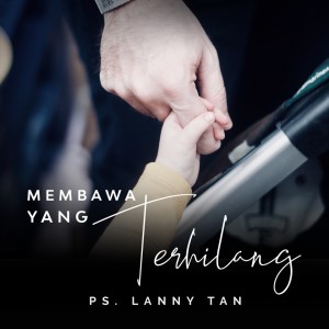 Dengarkan Membawa Yang Terhilang lagu dari Lanny Tan dengan lirik
