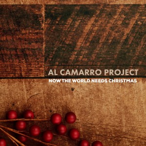 Al Camarro Project的专辑Now the World Needs Christmas