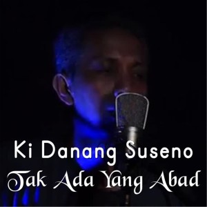Album Tak Ada Yang Abadi oleh Ki Danang Suseno