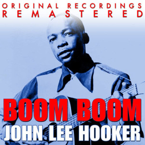 ดาวน์โหลดและฟังเพลง Boom Boom พร้อมเนื้อเพลงจาก John Lee Hooker