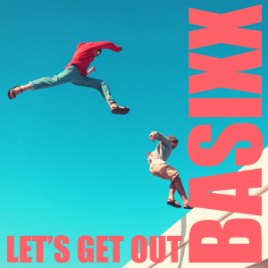 Let's Get Out (Explicit) dari Basixx