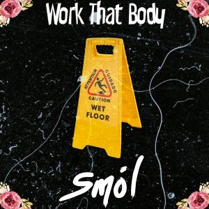 Album work that body oleh Smol
