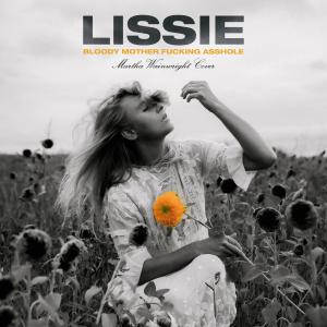 收聽Lissie的Bloody Mother Fucking Asshole (Explicit)歌詞歌曲