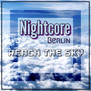 Dengarkan Reach The Sky lagu dari Nightcore Berlin dengan lirik