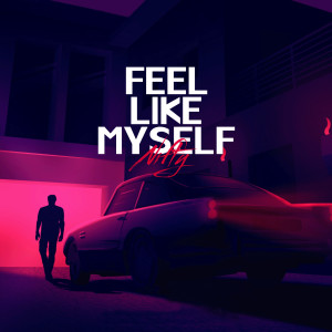 Listen to Feel Like Myself (Explicit) song with lyrics from Nifty