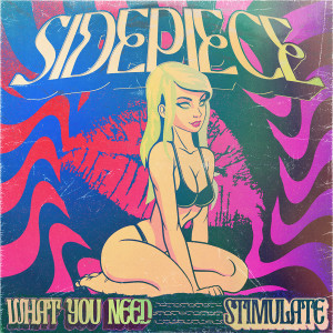 SIDEPIECE的專輯What You Need/Stimulate