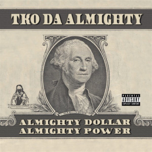 ดาวน์โหลดและฟังเพลง Almighty Dollar & Almighty Power (Explicit) พร้อมเนื้อเพลงจาก Tko da Almighty