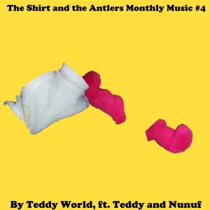 Listen to The Shirt and the Antlers Monthly Music song with lyrics from Teddy World
