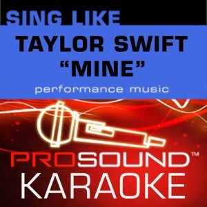 收聽ProSound Karaoke Band的Mine (Demo Vocal Track)[In the Style of Taylor Swift] (Demo Vocal Track|In the Style of Taylor Swift)歌詞歌曲