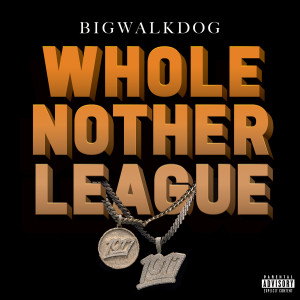 อัลบัม Whole Nother League (Explicit) ศิลปิน BigWalkDog