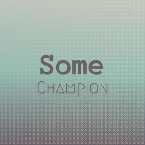 Various Artists的專輯Some Champion