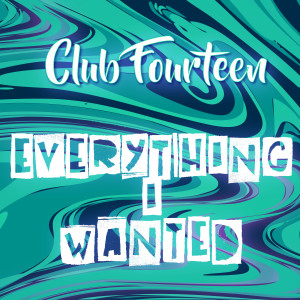 收听Club Fourteen的Everything I Wanted歌词歌曲