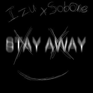 Album Stay Away! (feat. SobOne) (Explicit) from Izu