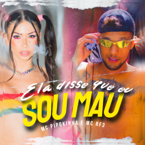 Listen to Ela disse que eu sou Mau song with lyrics from MC RF3