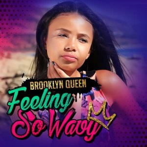 收聽Brooklyn Queen的Feeling So Wavy歌詞歌曲
