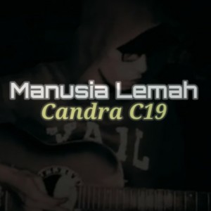 Listen to Manusia Lemah song with lyrics from Candra C19
