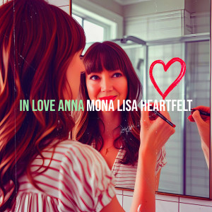 收聽Mona Lisa Heartfelt的In Love Anna歌詞歌曲