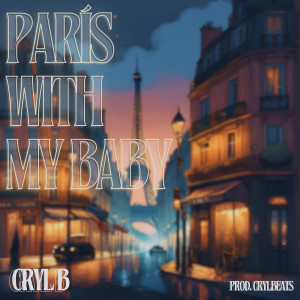 Listen to París With My Baby song with lyrics from Cryl B