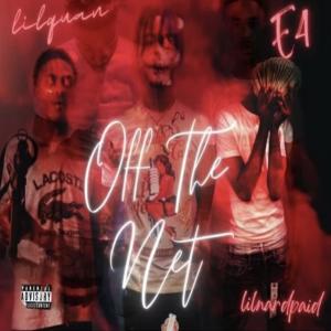 收聽lilnardpaid的Off The Net (feat. lilquanpaid & e4) (Explicit)歌詞歌曲