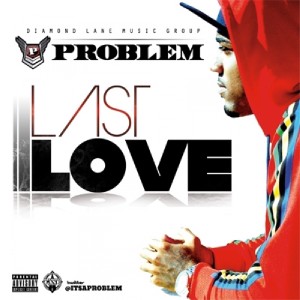 收聽Problem的Last Love (Explicit) (Clean)歌詞歌曲