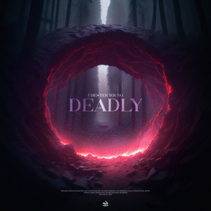 ดาวน์โหลดและฟังเพลง Deadly พร้อมเนื้อเพลงจาก Chester Young