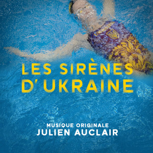 Album Les SIrènes d'Ukraine (Bande originale du film documenatire) from Julien Auclair