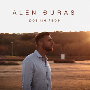 Listen to Poslije tebe (Explicit) song with lyrics from Alen Đuras