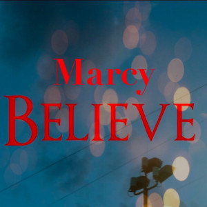 ดาวน์โหลดและฟังเพลง Believe (Explicit) พร้อมเนื้อเพลงจาก Marcy