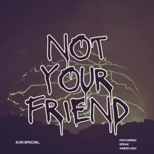 NYF NOT YOUR FRIEND的專輯4/20 SPECIAL (Explicit)