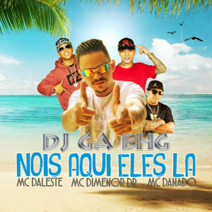 Listen to Nóis aqui eles lá song with lyrics from DJ Gá BHG