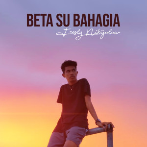 Album Beta Su Bahagia oleh Fresly Nikijuluw