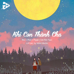 收聽Rica的Khi Con Thành Cha(Lofi by MEE)歌詞歌曲