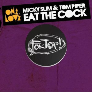 收聽Micky Slim的Eat The Cock (Original Mix)歌詞歌曲
