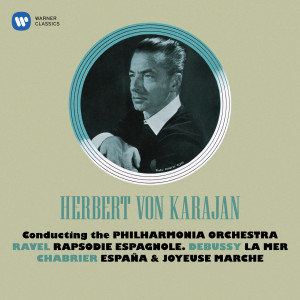 Herbert Von Karajan的專輯Debussy: La Mer - Ravel: Rapsodie espagnole - Chabrier: España & Joyeuse marche