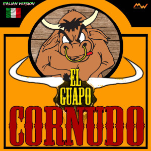 Listen to Cornudo (Italian version) song with lyrics from El Guapo