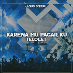 AGUS SITEPU的專輯Karenamu Pacarku Telolet (Mashup)
