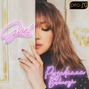 ดาวน์โหลดและฟังเพลง Perjalanan Berharga พร้อมเนื้อเพลงจาก Gisel