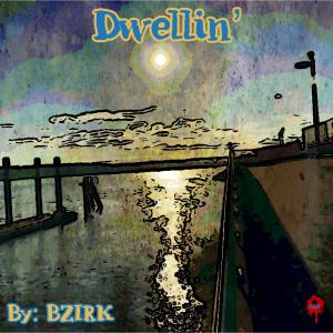 收聽BZIRK的Dwellin' (Explicit)歌詞歌曲