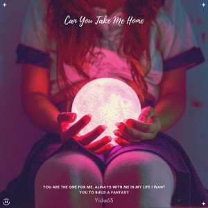 Listen to Can You Take Me Home (完整版) song with lyrics from Yida63
