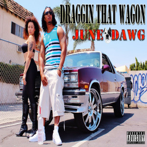 Album Draggin That Wagon (Explicit) from June Dawg