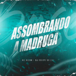 Listen to Assombrando A Madruga (Explicit) song with lyrics from MC Allan