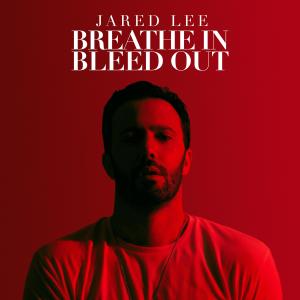 Jared Lee的专辑Breathe In Bleed Out